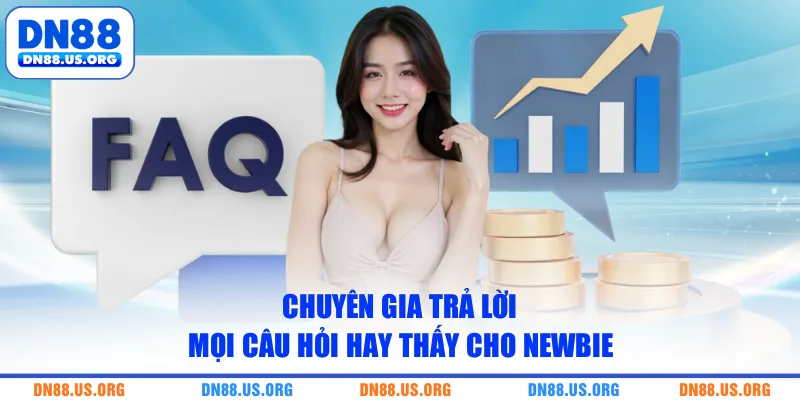Chuyên gia trả lời mọi câu hỏi hay thấy cho newbie