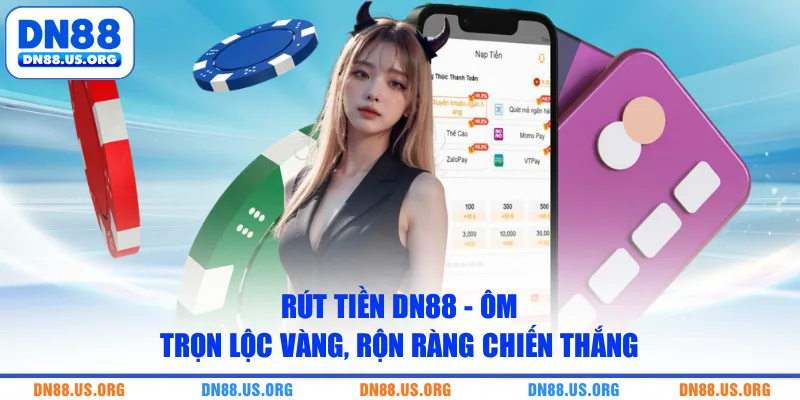 Rút Tiền DN88 - Ôm Trọn Lộc Vàng, Rộn Ràng Chiến Thắng 