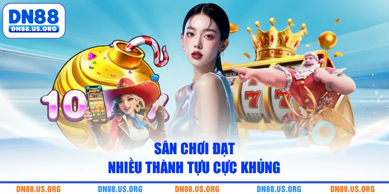 Sân chơi đạt nhiều thành tựu cực khủng
